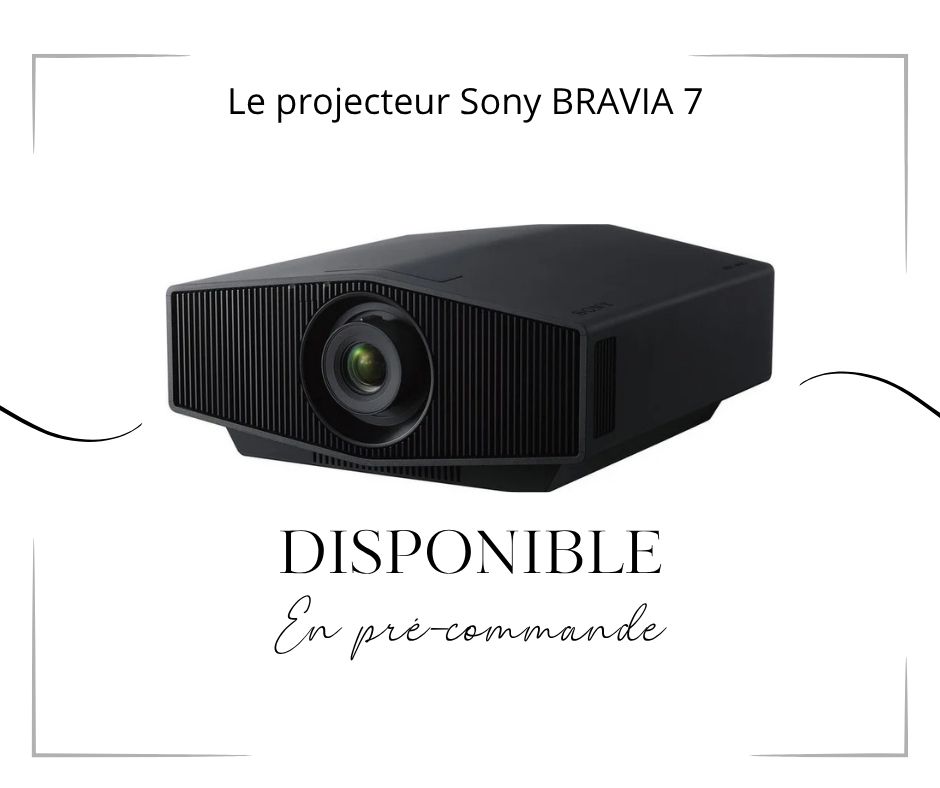 Le projecteur Sony BRAVIA 7 disponible en pré-réservation !